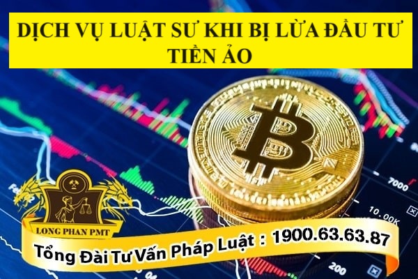 Dịch vụ luật sư khi bị lừa đầu tư tiền ảo