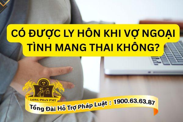 Làm thế nào để ly hôn khi vợ ngoại tình mang thai?
