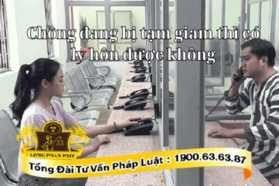 Ly hôn chồng đang bị tạm giam