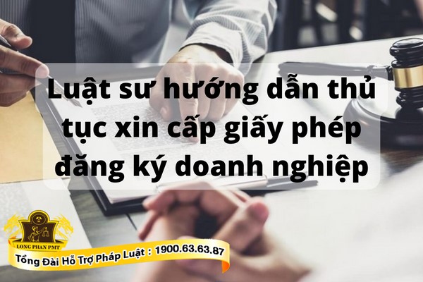 Luật sư hướng dẫn thủ tục xin cấp giấy phép đăng ký doanh nghiệp