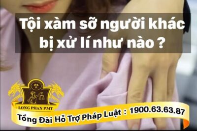 Tội xàm sỡ người khác bị xử lý như nào ?