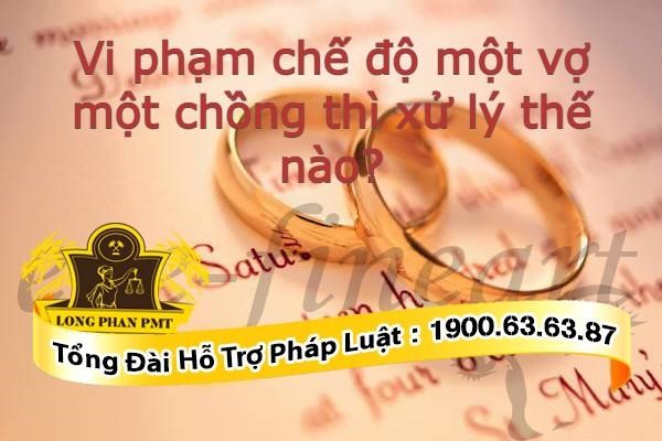 Vi phạm chế độ một vợ một chồng thì xử lý như thế nào?