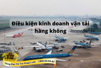 Điều kiện kinh doanh vận tải hàng không
