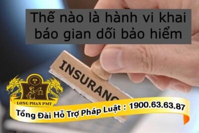 Thế nào là hành vi khai báo gian dối bảo hiểm