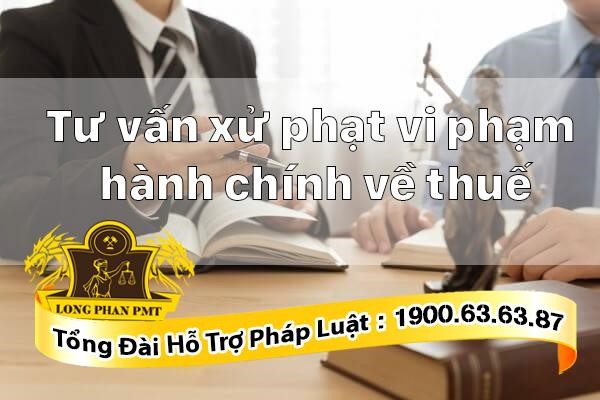 Tư vấn về vi phạm hành chính về thuế
