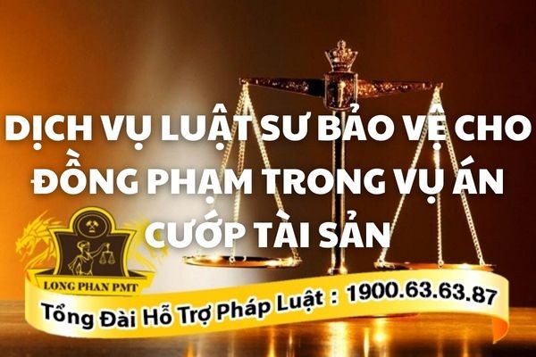 Dịch vụ luật sư bảo vệ đồng phạm trong vụ án cướp tài sản