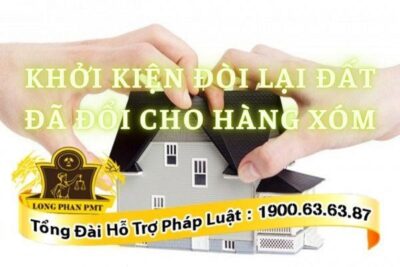 Thủ tục khởi kiện đòi lại đất đã đổi cho hàng xóm