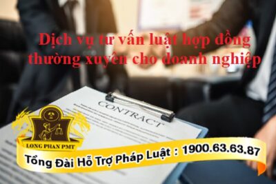 Dịch vụ tư vấn luật hợp đồng thường xuyên cho doanh nghiệp