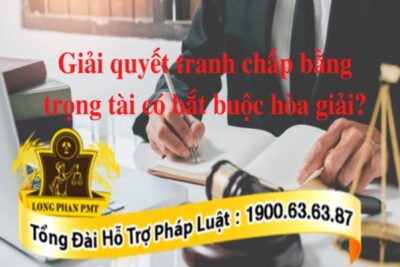 Giải quyết tranh chấp bằng trọng tài có bắt buộc hòa giải