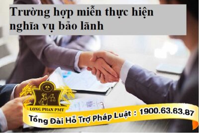 Trường hợp miễn thực hiện nghĩa vụ bảo lãnh