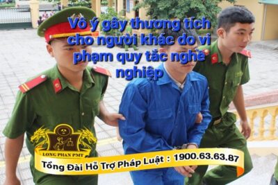Bị phạt tù do vô ý gây thương tích cho người khác vì vi phạm quy tắc nghề nghiệp