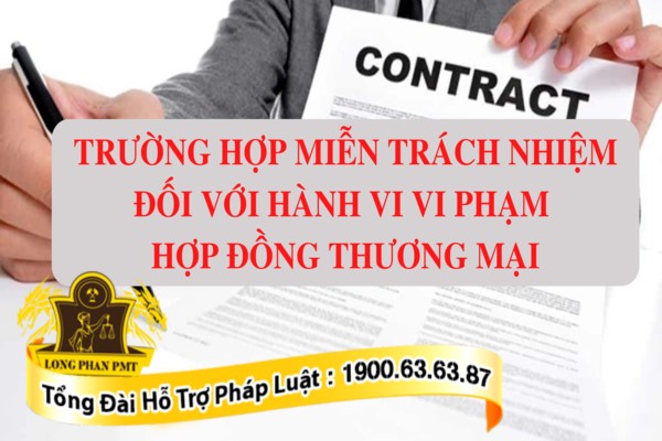 Trường hợp miễn trách nhiệm đối với hành vi vi phạm hợp đồng thương mại