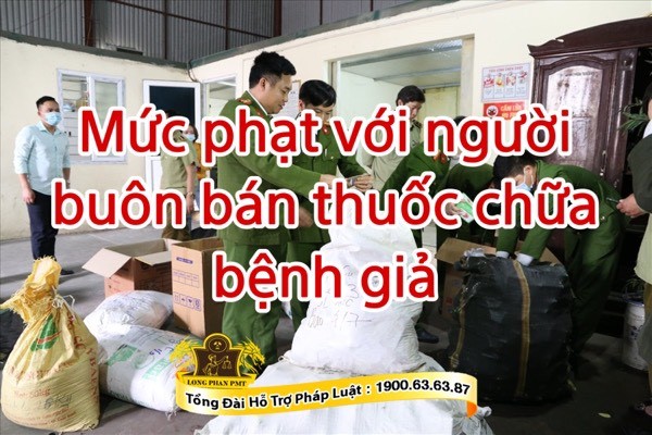 Xử phạt hành vi buôn bán thuốc chữa bệnh giả