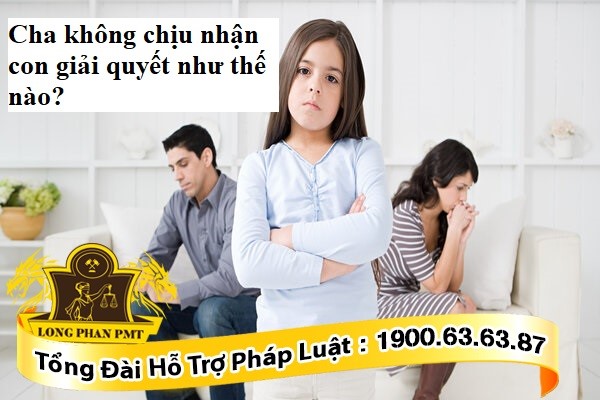Cha không chịu nhận con