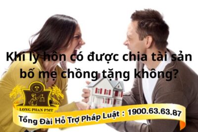 Khi ly hôn có được chia tài sản bố mẹ chồng tặng cho không?