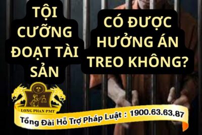 Tội cưỡng đoạt tài sản có được hưởng án treo