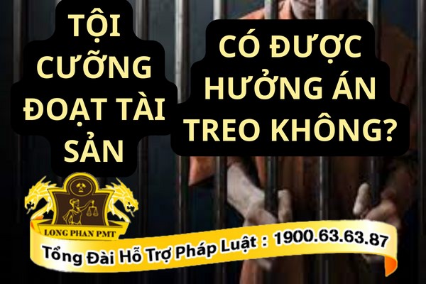 Tội cưỡng đoạt tài sản có được hưởng án treo