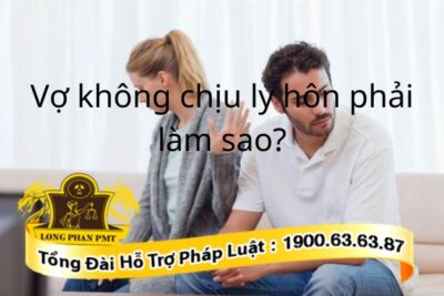 Vợ không chịu ly hôn phải làm sao?