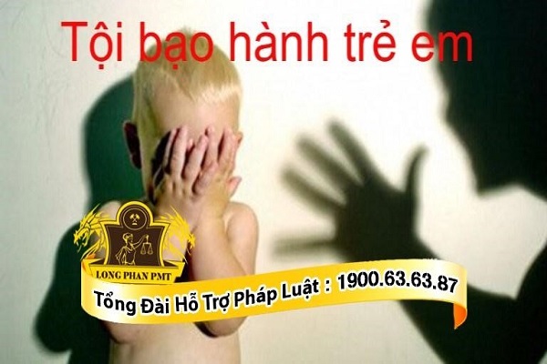 Bạo hành trẻ em là hành vi vi phạm pháp luật