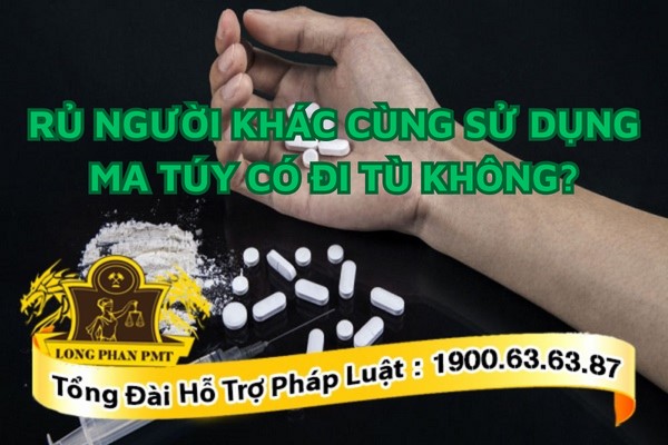 Hành vi rủ người khác sử dụng ma túy