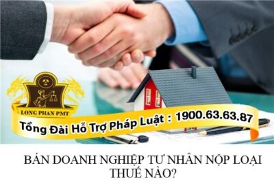 Thuế phải nộp khi bán doanh nghiệp tư nhân