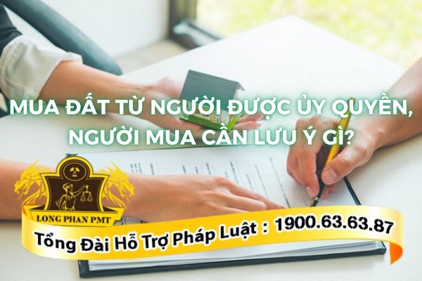 Mua đất từ người được ủy quyền