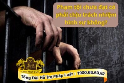 Trách nhiệm hình sự khi phạm tội chưa đạt