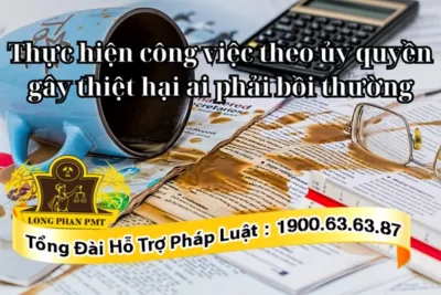 Bồi thường khi thực hiện công việc ủy quyền gây thiệt hại