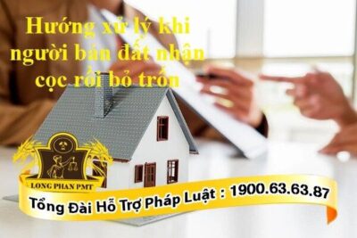 Hướng xử lý khi người bán đất nhận cọc rồi bỏ trốn đúng luật