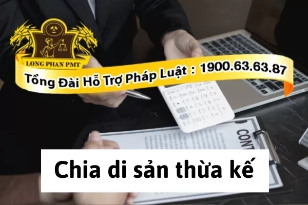 Hỗ trợ khách hàng chia di sản thừa kế