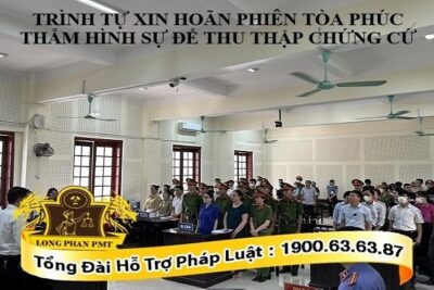 Hoãn phiên tòa phúc thẩm hình sự để thu thập chứng cứ