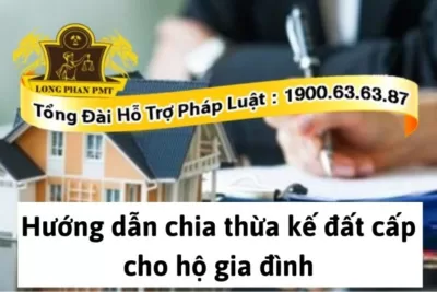 Hướng dẫn chia thừa kế đất cấp cho hộ gia đình