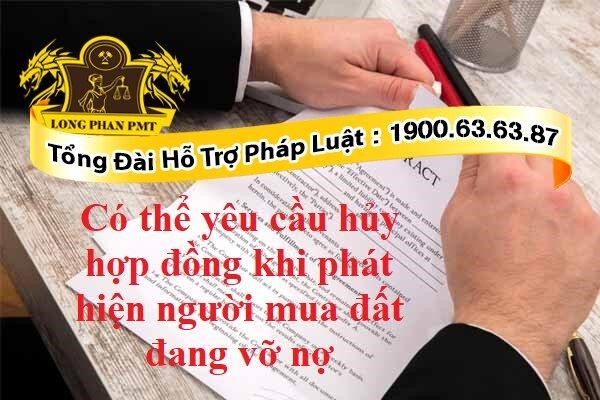 Hủy hợp đồng khi phát hiện người mua đất vỡ nợ
