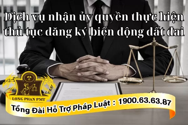 Dịch vụ nhận ủy quyền thực hiện thủ tục đăng ký biến động đất đai