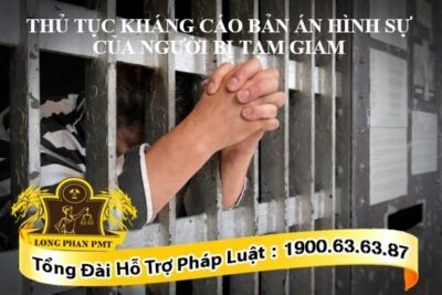 Thủ tục kháng cáo bản án của người bị tạm giam