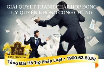 Tranh chấp hợp đồng ủy quyền không công chứng