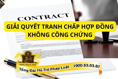 Hướng giải quyết tranh chấp hợp đồng không công chứng 
