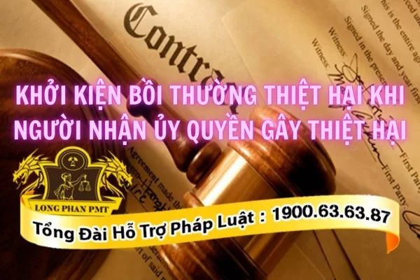 Bồi thường thiệt hại khi người nhận ủy quyền gây thiệt hại