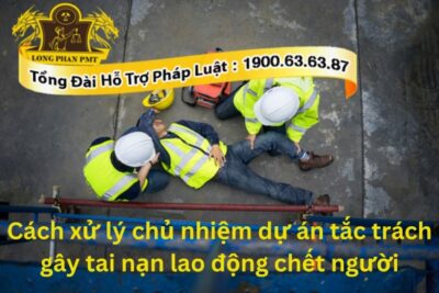 Cách xử lý chủ nhiệm dự án tắc trách