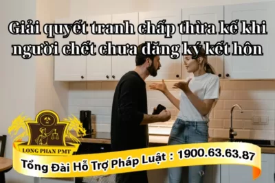 Giải quyết tranh chấp về thừa kế khi không kết hôn