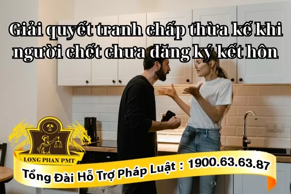 Giải quyết tranh chấp về thừa kế khi không kết hôn