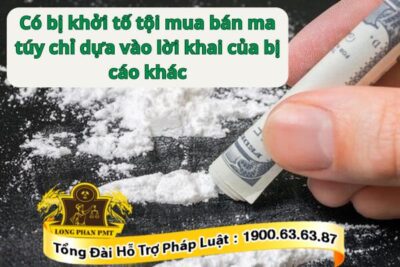 Khởi tố vụ án mua bán mà túy dựa vào lời khai của bị cáo khác