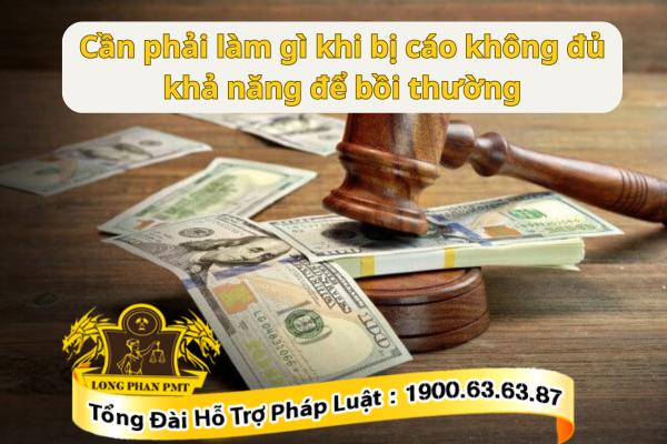 Không đủ khả năng bồi thường, bị cáo cần làm gì