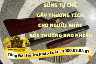 Súng tự chế gây thương tích cho người khác bồi thường bao nhiêu