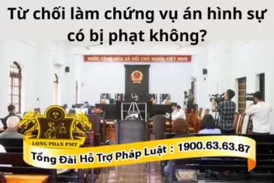 Từ chối làm chứng trong vụ án hình sự