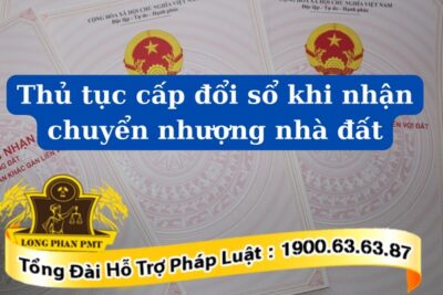 Cấp đổi sổ đỏ khi chuyển nhượng nhà đất