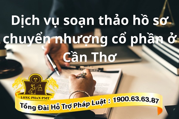 Dịch vụ soạn thảo hồ sơ chuyển nhượng cổ phần