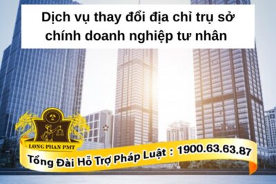 Dịch vụ thay đổi địa chỉ trụ sở chính doanh nghiệp tư nhân