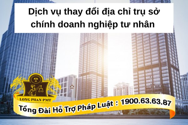 Dịch vụ thay đổi địa chỉ trụ sở chính doanh nghiệp tư nhân