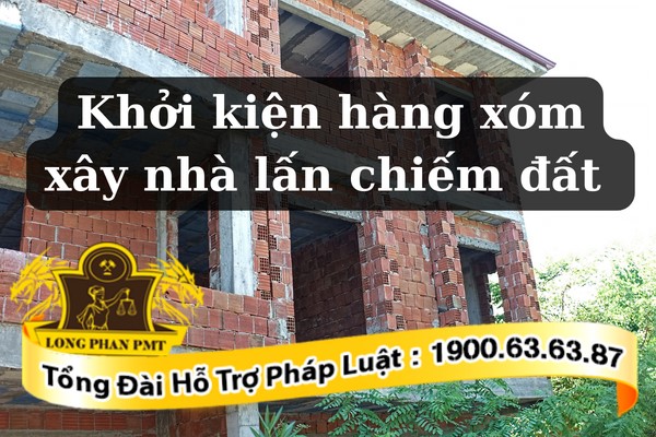 Hàng xóm xây nhà lấn chiếm đất